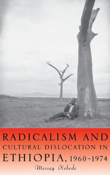 Radicalism and Cultural Dislocation in Ethiopia 1960-1974