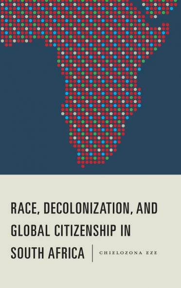 Race Decolonization and Global Citizenship in South Africa