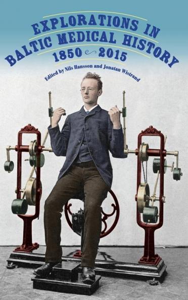 Explorations in Baltic Medical History 1850-2015
