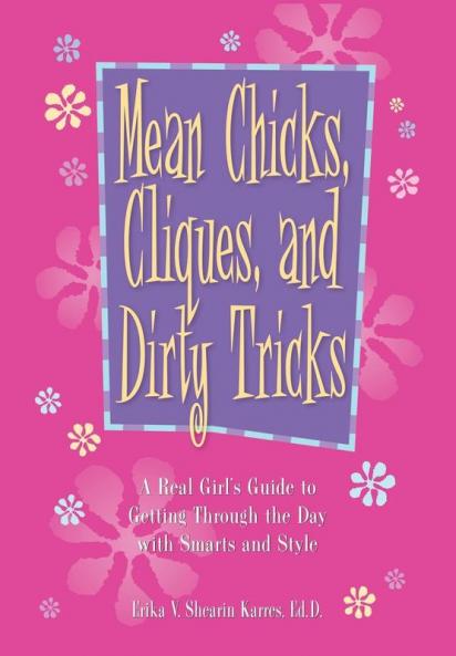 Mean Chicks Cliques And Dirty Tricks: A Real Girl's Guide to Getting Through the Day with Smarts and Style