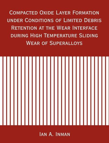 Compacted Oxide Layer Formation under Conditions of Limited Debris Retention at the Wear Interface during High Temperature Sliding Wear of Superalloys