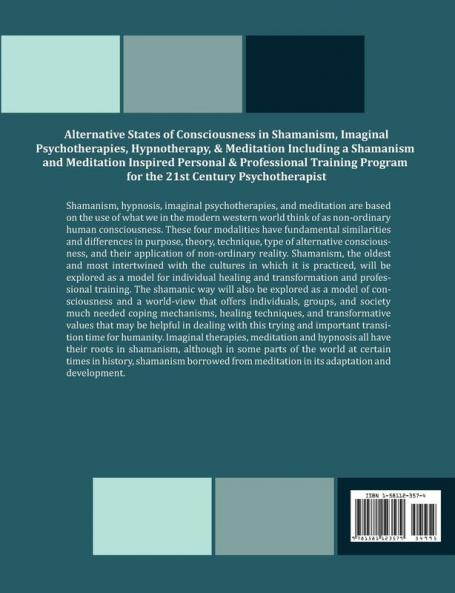 Alternative States of Consciousness in Shamanism Imaginal Psychotherapies Hypnotherapy and Meditation Including a Shamanism and Meditation Inspired