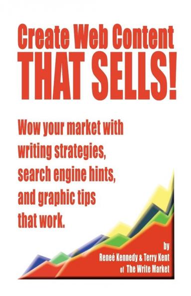 Create Web Content that Sells! Wow your market with writing strategies search engine hints and graphic tips that work