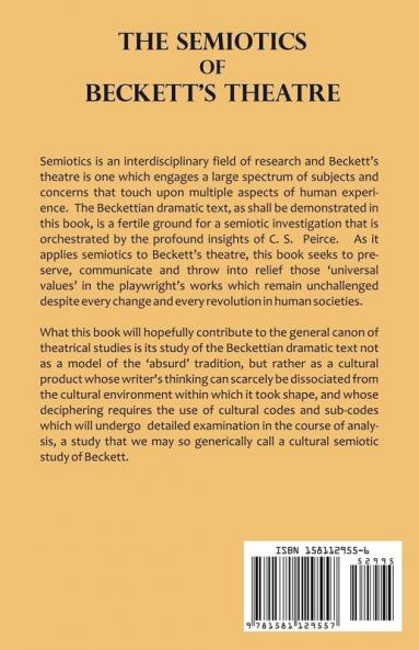 The Semiotics of Beckett's Theatre: A Semiotic Study of the Complete Dramatic Works of Samuel Beckett