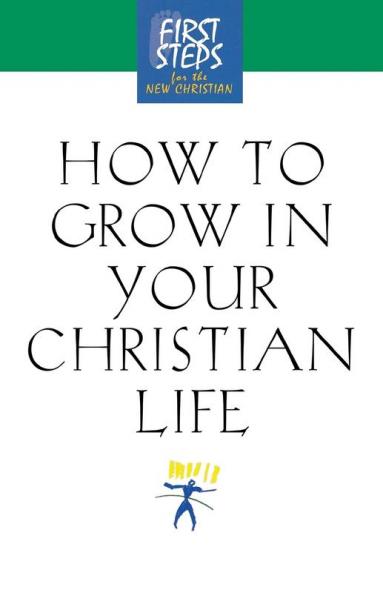 How to Grow in Your Christian Life