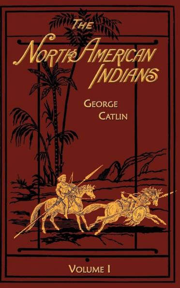 The North American Indians: Volume 1: v. 1