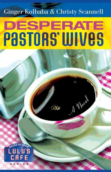 Desperate Pastors' Wives: Volume 1 (Secrets from Lulu's Cafe)