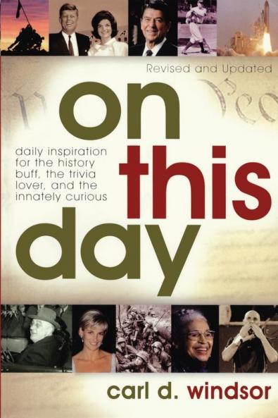 On This Day: Daily Inspiration for the History Buff the Trivia Lover and the Innately Curious