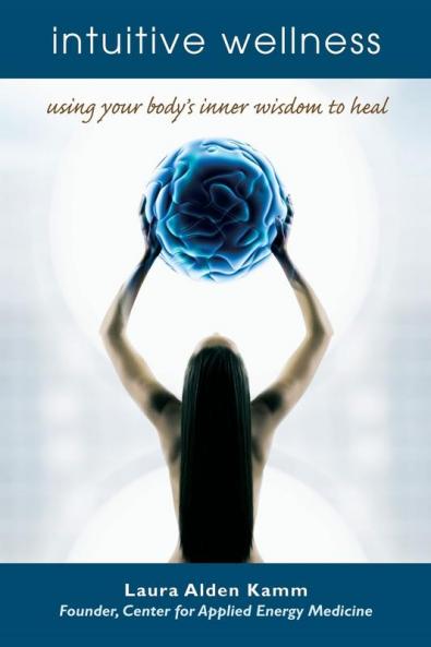 Intuitive Wellness: Using Your Body's Inner Wisdom to Heal