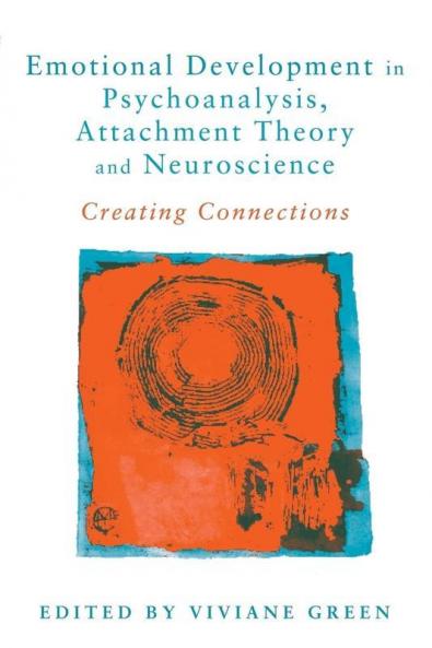 Emotional Development in Psychoanalysis Attachment Theory and Neuroscience