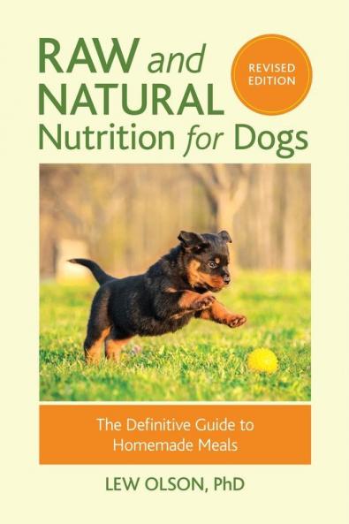 Raw and Natural Nutrition for Dogs Revised Edition