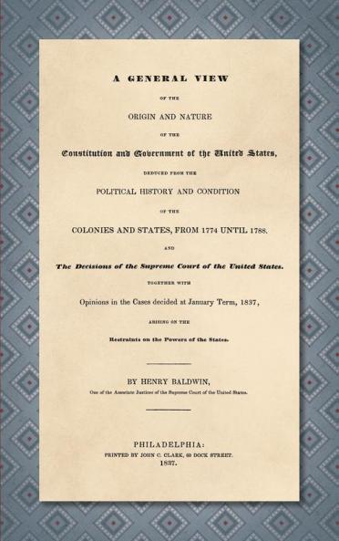 A General View of the Origin and Nature of the Constitution and Government of the United States [1837]