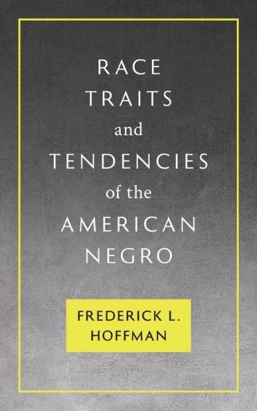 Race Traits and Tendencies of the American Negro [1896]