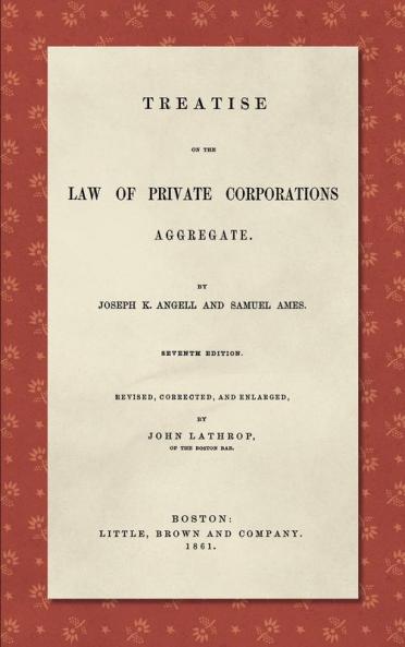 Treatise on the Law of Private Corporations Aggregate (1861)