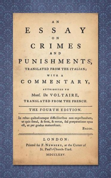 An Essay on Crimes and Punishments: Translated from the Italian; With a Commentary Attributed to Mons. De Voltaire Translated from the French (1775)
