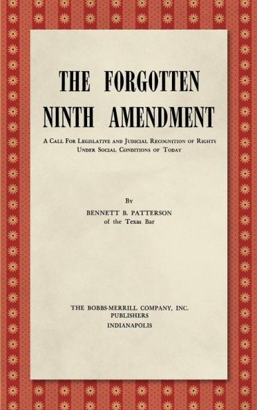 The Forgotten Ninth Amendment [1955]: A Call for Legislative and Judicial Recognition of Rights Under Social Conditions of Today