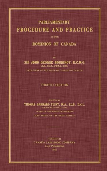 Parliamentary Procedure and Practice in the Dominion of Canada. Fourth Edition.