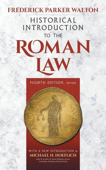 Historical Introduction to the Roman Law. Fourth Edition Revised (1920)