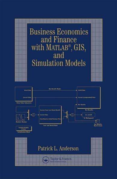 Business Economics and Finance with MATLAB GIS and Simulation Models