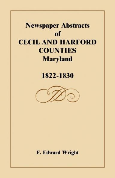 Newspaper Abstracts of Cecil and Harford Counties [Maryland] 1822-1830