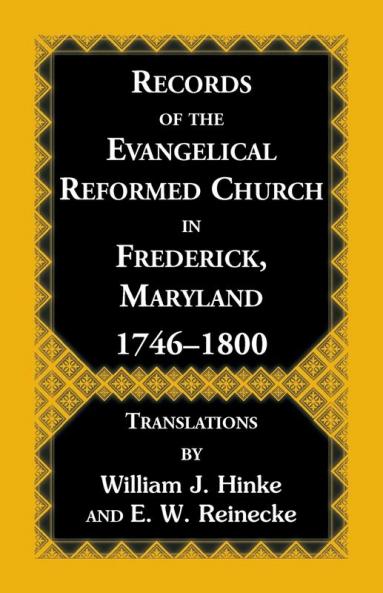 Records of the Evangelical Reformed Church in Frederick Maryland 1746-1800