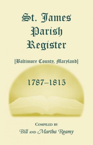 St. James Parish [Baltimore County Maryland] Registers 1787-1815