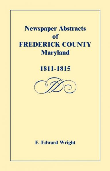 Newspaper Abstracts of Frederick County Maryland 1811-1815