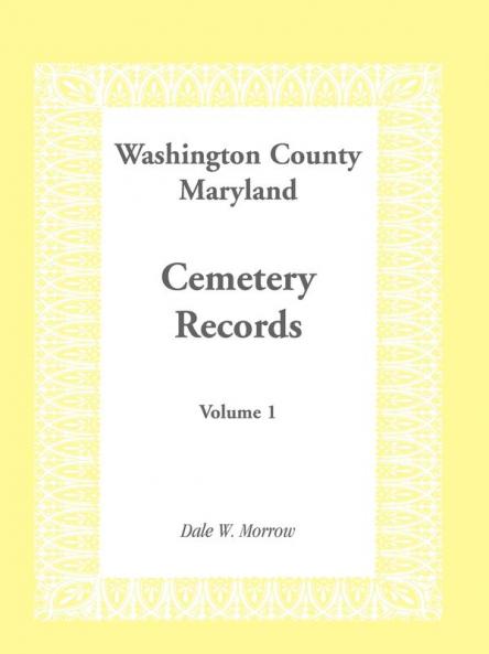 Washington County Maryland Cemetery Records Volume 1