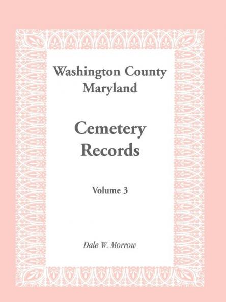 Washington County Maryland Cemetery Records Volume 3