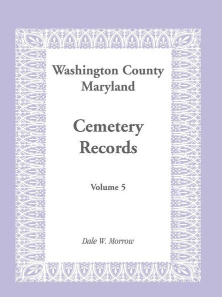 Washington County Maryland Cemetery Records Volume 5