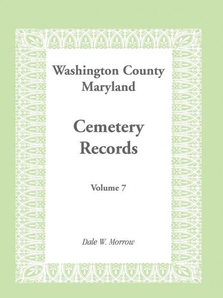 Washington County Maryland Cemetery Records Volume 7