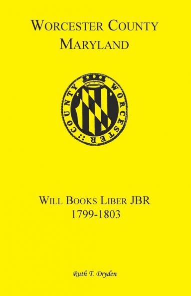 Worcester County Maryland Will Books Liber JBR 1799-1803