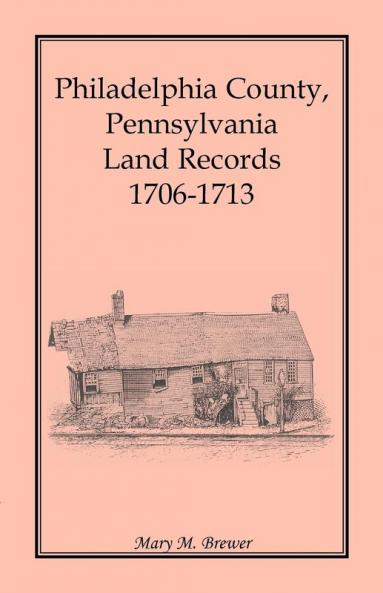Philadelphia County Pennsylvania Land Records 1706-1713