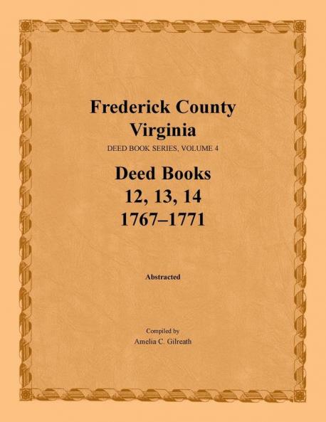 Frederick County Virginia Deed Book Series Volume 4 Deed Books 12 13 14