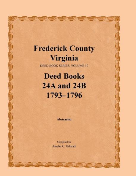 Frederick County Virginia Deed Book Series Volume 10 Deed Books 24a and 24b 1793-1796
