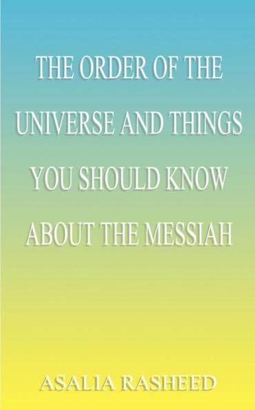 The Order of the Universe and Things You Should Know about the Messiah