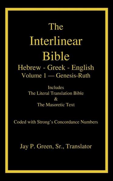 Interlinear Hebrew-Greek-English Bible with Strong's Numbers Volume 1 of 3 Volumes