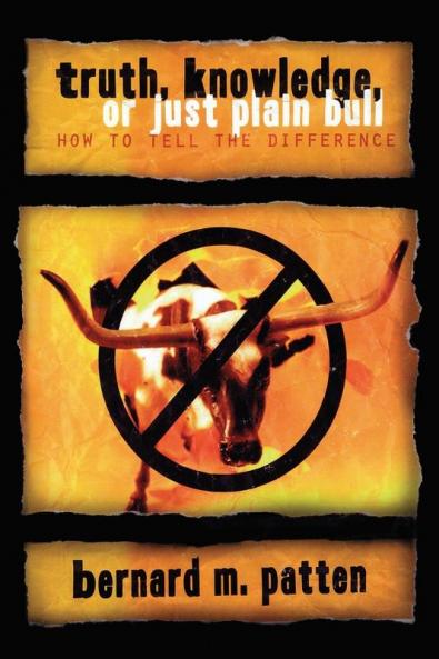 Truth Knowledge Or Just Plain Bull