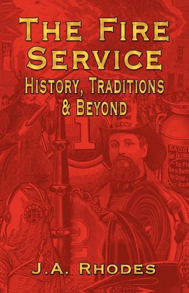 The Fire Service: History Traditions & Beyond