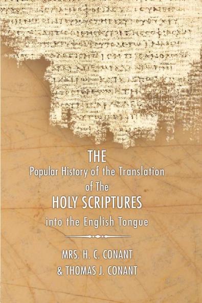 History of the Translation of the Holy Scriptures Into the English Tongue: With Specimens of the Old English Versions (The Standard)