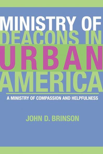 Ministry of Deacons in Urban America: A Ministry of Compassion and Helpfulness