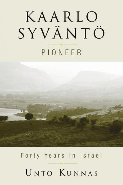 Kaarlo Syvantoe: Pioneer in Israel 1947-1998