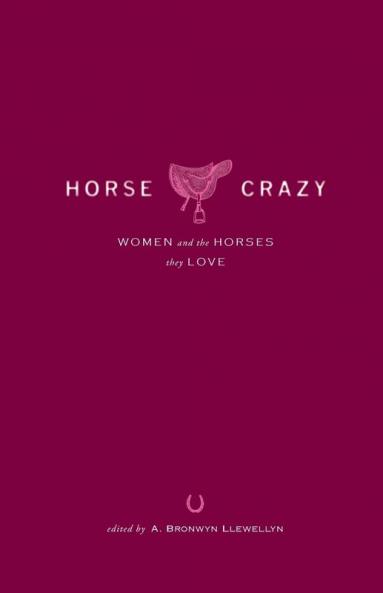 Horse Crazy: Women And the Horses They Love