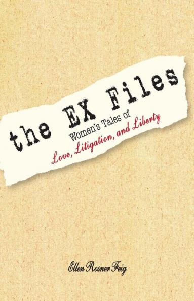 The Ex Files: Women's Tales of Love Litigation and Liberty