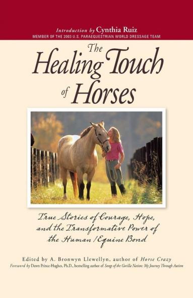 The Healing Touch For Horses: True Stories of Courage Hope and the Transformative Power of the Human/Equine Bond