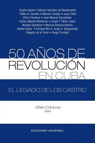 50 A��OS DE REVOLUCI��N EN CUBA. EL LEGADO DE LOS CASTRO