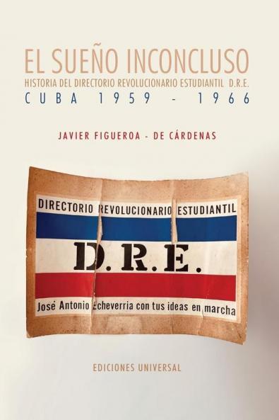 El Sueño Inconcluso: Historia Del Directorio Revolucionario Estudiantil, D.R.E, Cuba 1959-1966 (Spanish Edition)