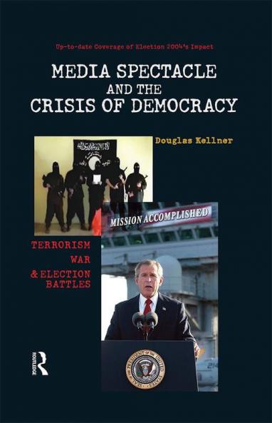 Media Spectacle and the Crisis of Democracy