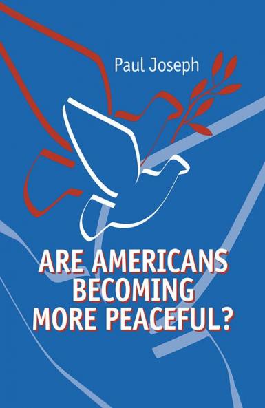 Are Americans Becoming More Peaceful?