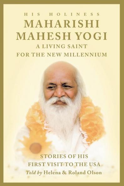 Maharishi Mahesh Yogi - A Living Saint For The New Millennium